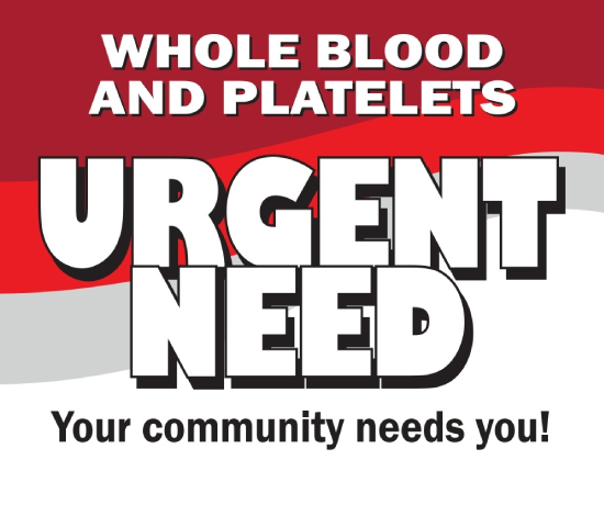 Poster urging blood donations: large 'URGENT NEED' text with 'WHOLE BLOOD AND PLATELETS' at top and 'Your community needs you!' below.